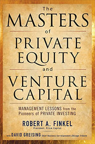 The Masters of Private Equity and Venture Capital by David Greising, Robert Finkel, 9780071624602