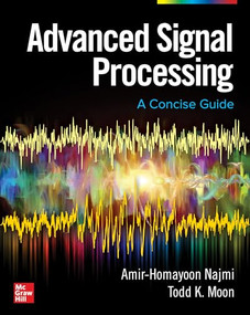 Advanced Signal Processing: A Concise Guide by Todd Moon, Amir-Homayoon Najmi, 9781260458930