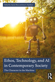 Ethos, Technology, and AI in Contemporary Society (The Character in the Machine) by Aaron Hess, Jens E. Kjeldsen, 9781032671499