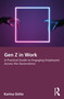 Gen Z in Work (A Practical Guide to Engaging Employees Across the Generations) by Karina Ochis, 9781032693095