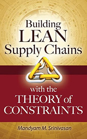 Building Lean Supply Chains with the Theory of Constraints by Mandyam Srinivasan, 9780071771214