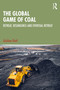 The Global Game of Coal (Retreat, Resurgence and Eventual Retreat) by Gulshan Dietl, 9781032898698