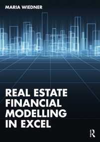 Real Estate Financial Modelling in Excel by Maria Wiedner, 9781032544007