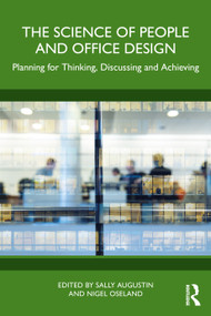 The Science of People and Office Design (Planning for Thinking, Discussing and Achieving) by Sally Augustin, Nigel Oseland, 9781032478449