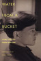 Water from a Bucket (A Diary 1948-1957) by Charles Henri Ford, Lynne Tillman, 9781885586209