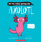No One Really Knows an Axolotl by Laura Sieveking, Katie Abey, 9781546169369