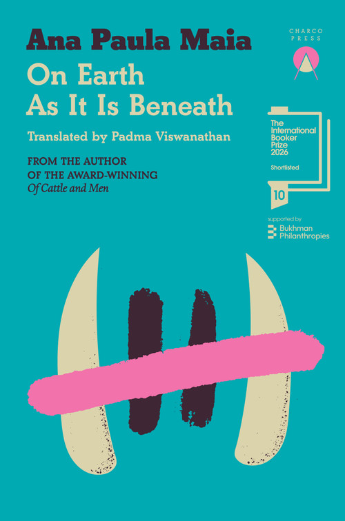 On Earth As It Is Beneath by Ana Paula Maia, Padma Viswanathan, 9781917260107