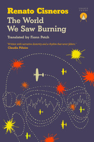 The World We Saw Burning by Renato Cisneros, Fionn Petch, 9781917260084