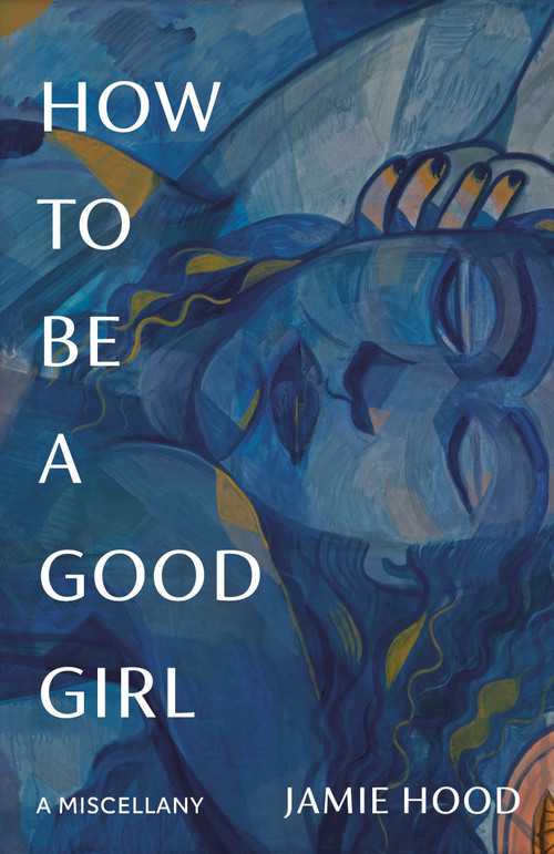 How to Be a Good Girl (A Miscellany) by Jamie Hood, 9798217006847