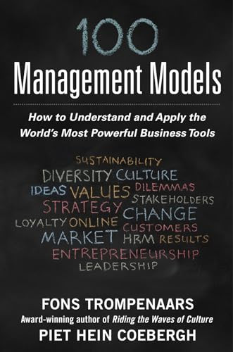 100+ Management Models: How to Understand and Apply the World's Most Powerful Business Tools by Fons Trompenaars, Piet Hein Coebergh, 9780071834605