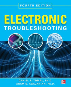 Electronic Troubleshooting, Fourth Edition by Aram Agajanian, Daniel R. Tomal, 9780071819909