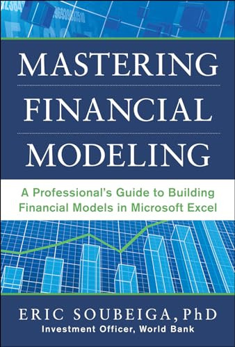 Mastering Financial Modeling: A Professional's Guide to Building Financial Models in Excel by Eric Soubeiga, 9780071808507
