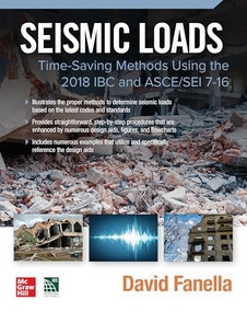 Seismic Loads: Time-Saving Methods Using the 2018 IBC and ASCE/SEI 7-16 by David A. Fanella, 9781260467390