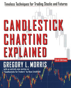 Candlestick Charting Explained (Timeless Techniques for Trading stocks and Sutures) by Greg L. Morris, 9780071461542