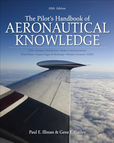 The Pilot's Handbook of Aeronautical Knowledge, Fifth Edition by Paul E. Illman, Gene Gailey, 9780071808590