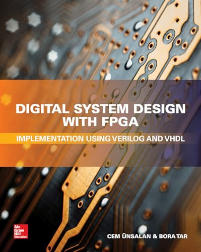 Digital System Design with FPGA: Implementation Using Verilog and VHDL by Bora Tar, Cem Unsalan, 9781259837906