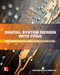 Digital System Design with FPGA: Implementation Using Verilog and VHDL by Bora Tar, Cem Unsalan, 9781259837906