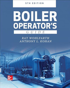 Boiler Operator's Guide, 5E by Ray Wohlfarth, Anthony L. Kohan, 9781260026993