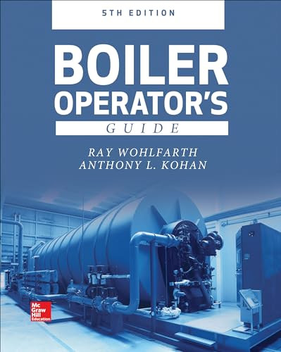 Boiler Operator's Guide, 5E by Ray Wohlfarth, Anthony L. Kohan, 9781260026993
