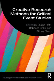 Creative Research Methods for Critical Event Studies by Louise Platt, Rebecca Finkel, Briony Sharp, 9781032686400