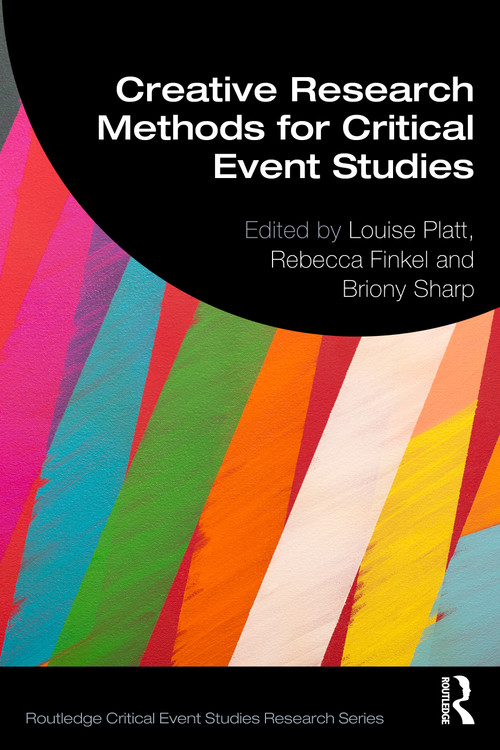 Creative Research Methods for Critical Event Studies by Louise Platt, Rebecca Finkel, Briony Sharp, 9781032686400