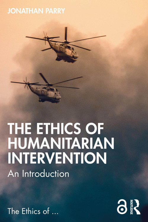 The Ethics of Humanitarian Intervention (An Introduction) by Jonathan Parry, 9781138082342