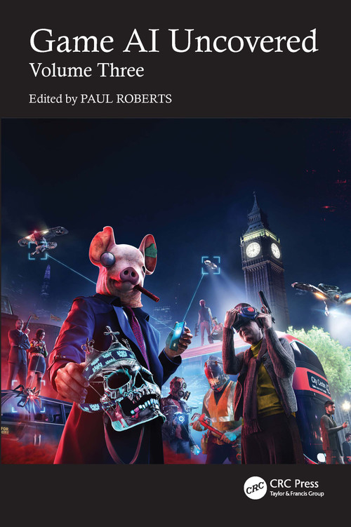 Game AI Uncovered (Volume Three) by Paul Roberts, 9781032532561