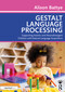 Gestalt Language Processing (Supporting Autistic and Neurodivergent Children with Natural Language Acquisition) by Alison Battye, 9781032716992