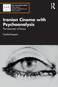 Iranian Cinema with Psychoanalysis (The Interpreter of Desires) by Farshid Kazemi, 9781032871271