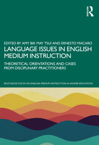 Language Issues in English Medium Instruction (Theoretical Orientations and Cases from Disciplinary Practitioners) by Amy Bik May Tsui, Ernesto Macaro, 9781032759500