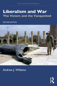 Liberalism and War (The Victors and the Vanquished) by Andrew J. Williams, 9781032403502
