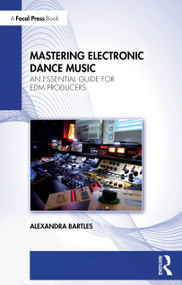 Mastering Electronic Dance Music (An Essential Guide for EDM Producers) by Alexandra Bartles, 9781032685199