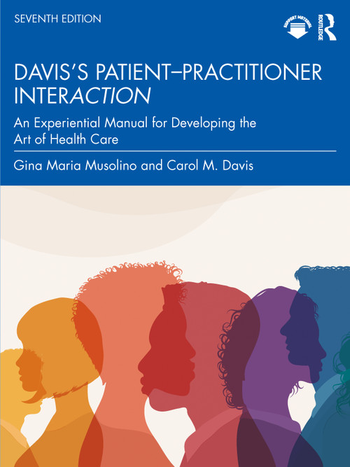 Davis's Patient-Practitioner Interaction (An Experiential Manual for Developing the Art of Health Care) - 9781032942735 by Gina Maria Musolino, Carol M. Davis, 9781032942735