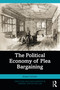 The Political Economy of Plea Bargaining by Robert Schehr, 9781032472157