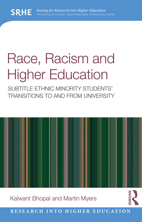 Race, Racism, and Higher Education (Ethnic Minority Students' Transitions to and From University) by Kalwant Bhopal, Martin Myers, 9780367562960