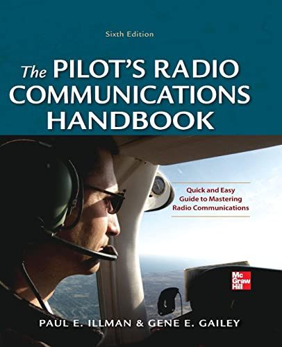 Pilot's Radio Communications Handbook Sixth Edition by Gene Gailey, Paul E. Illman, 9780071790482