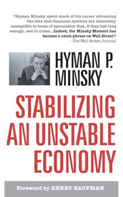 Stabilizing an Unstable Economy by Hyman P. Minsky, 9780071592994