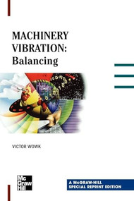 Machinery Vibration: Balancing, Special Reprint Edition by Victor Wowk, 9780071348614