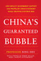 China's Guaranteed Bubble (How implicit government support has propelled China's economy while creating systemic risk) by Ning Zhu, 9781259644580
