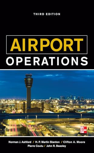 Airport Operations, Third Edition by John R. Beasley, Norman J. Ashford, Pierre Coutu, 9780071775847
