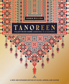 Tanoreen (Palestinian Home Cooking in Diaspora; A new and expanded edition of Olives, Lemons, and Za'atar) by Rawia Bishara, Peter Cassidy, 9781623716301