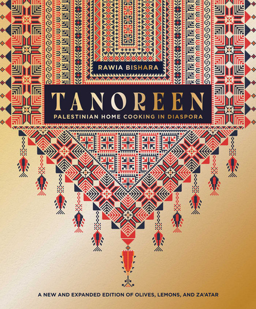 Tanoreen (Palestinian Home Cooking in Diaspora; A new and expanded edition of Olives, Lemons, and Za'atar) by Rawia Bishara, Peter Cassidy, 9781623716301