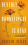 Beverly Bonnefinche is Dead by Kristen Seeley, 9781990253508