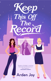 Keep This Off the Record by Arden Joy, 9781998076512
