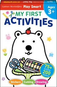Play Smart MY FIRST ACTIVITIES 3+ (Fine Motor Skill Builders!  Cutting, Drawing & More) by Gakken early childhood experts, 9784056212525
