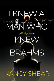 I Knew a Man Who Knew Brahms by Nancy Shear, 9798888456620