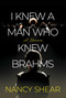 I Knew a Man Who Knew Brahms by Nancy Shear, 9798888456620