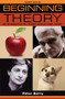 Beginning theory (An introduction to literary and cultural theory: Fourth edition) by Peter Barry, 9781526121790
