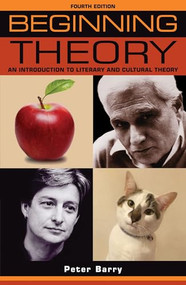 Beginning theory (An introduction to literary and cultural theory: Fourth edition) by Peter Barry, 9781526121790