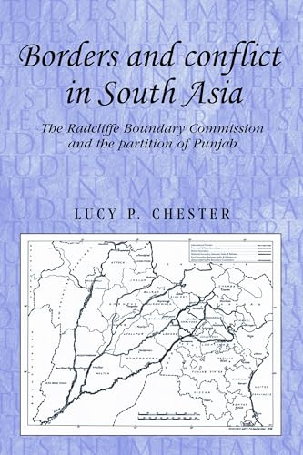 Borders and conflict in South Asia (The Radcliffe Boundary Commission and the partition of Punjab) by Lucy Chester, 9780719091360